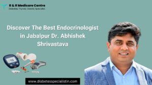 Best Endocrinologist in Jabalpur