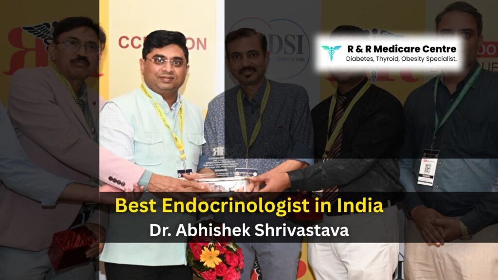 Who is the Best Endocrinologist in India A Comprehensive Guide by Dr. Abhishek Shrivastava