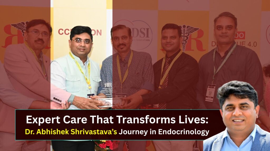Why Dr. Abhishek Shrivastava Is the Most Trusted and Best Endocrinologist in Jabalpur