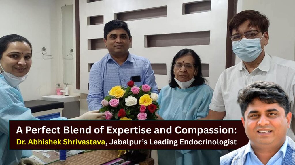 Why Is Dr. Abhishek Shrivastava the Best Endocrinologist in Jabalpur